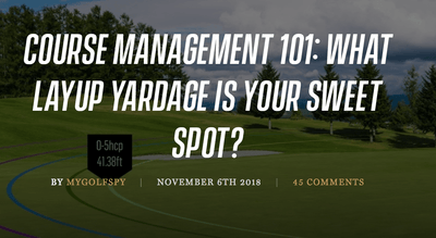 Course Management 101: What Layup Yardage Is Your Sweet Spot?